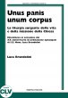 Unus panis unum corpus. La liturgia sorgente della vita e della missione della chiesa - Luca Brandolini