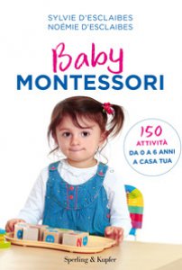 Copertina di 'Baby Montessori. 150 attivit da 0 a 6 anni a casa tua'