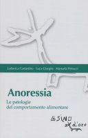 Anoressia. Le patologie del comportamento alimentare - Giorgini Luca, Costantino Ludovica, Petrucci Manuela