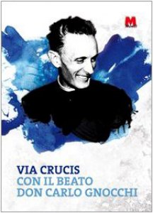 Copertina di 'Via crucis con il beato don Carlo Gnocchi'