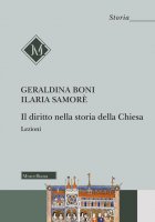 Il diritto nella storia della Chiesa - Geraldina Boni, Ilaria Samorè