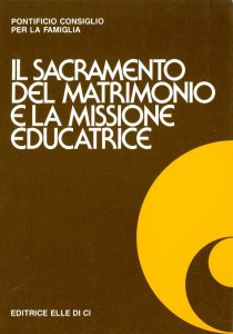 Copertina di 'Il sacramento del matrimonio e la missione educatrice'