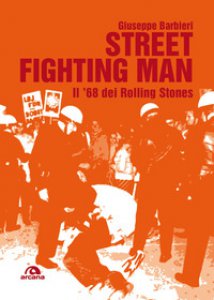 Copertina di 'Street fighting man. Il '68 dei Rolling Stones'