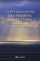 Conversazioni tra inferno, cielo e terra - Mario Allasia