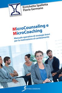 Copertina di 'Microcounseling e microcoaching. Manuale operativo di strategie brevi per la motivazione al cambiamento'