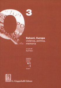 Copertina di 'Balcani, Europa. Violenza, politica, memoria'
