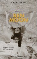 Ben Moon dal punk al futuro arrampicata - Douglas Ed