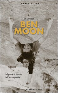 Copertina di 'Ben Moon dal punk al futuro arrampicata'