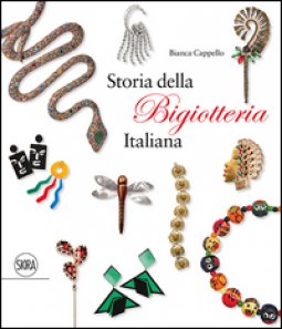 Copertina di 'Storia della bigiotteria italiana. Ediz. italiana e inglese'