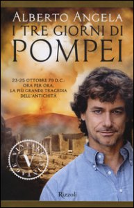 Copertina di 'I tre giorni di Pompei: 23-25 ottobre 79 d. C. Ora per ora, la pi grande tragedia dell'antichit'