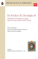 De Frdric II  Rodolphe II. Astrologie, divination et magie dans les cours (XIIIe-XVIIe sicle). Ediz. francese, inglese, tedesca e italiana
