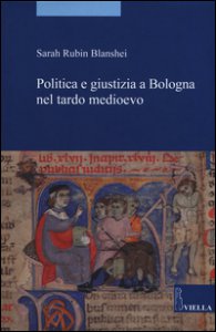 Copertina di 'Politica e giustizia a Bologna nel tardo Medioevo'