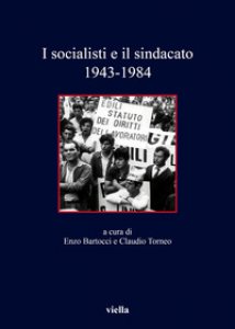 Copertina di 'I socialisti e il sindacato (1943-1984)'