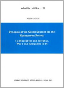 Copertina di 'Synopsis of the greek sources for the Hasmonean period: 1-2 Maccabees and Josephus, War 1 and Antiquities 12-14'