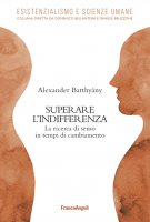 Superare l'indifferenza - Alexander Batthyany