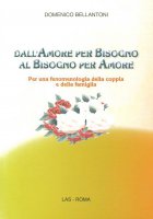 Dall'amore per bisogno al bisogno per amore - Domenico Bellantoni
