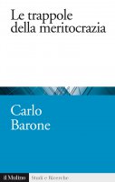 Le trappole della meritocrazia - Carlo Barone
