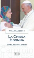 La Chiesa  donna - Papa Francesco