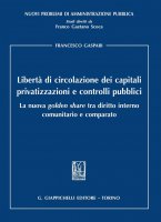 Liberta' di circolazione dei capitali, privatizzazioni e controlli pubblici - Francesco Gaspari