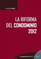 La riforma del condominio 2012 - Pia Grazia Misto'