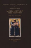 Andrea Mantegna allo scrittoio. Un profilo linguistico - Aresti Alessandro