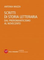 Scritti di storia letteraria - Antonia Mazza