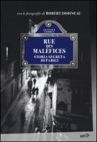 Rue des Malfices. Storia segreta di Parigi - Yonnet Jacques