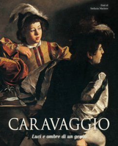 Copertina di 'Caravaggio. Luci e ombre di un genio'