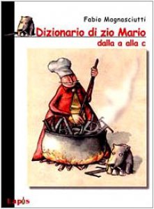 Copertina di 'Dizionario di zio Mario dalla A alla C'