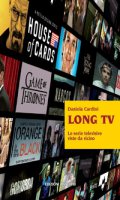 Long tv. Le serie televisive viste da vicino - Cardini Daniela