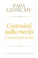 Costruisci sulla roccia - Leone XIV (Robert Francis Prevost)