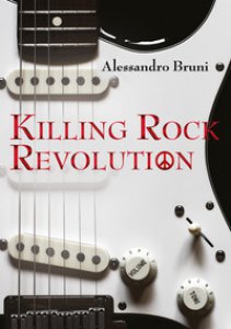 Copertina di 'Killing rock revolution. Ediz. illustrata'