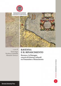 Copertina di 'Ravenna e il Rinascimento. Ravenna e la Romagna crocevia di itinerari culturali tra Umanesimo e Rinascimento'