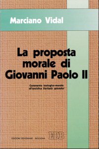 Copertina di 'La proposta morale di Giovanni Paolo II. Commento teologico-morale all'enciclica Veritatis splendor'