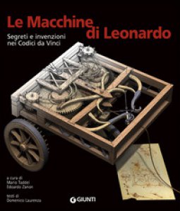 Copertina di 'Le macchine di Leonardo. Segreti e invenzioni nei Codici da Vinci. Ediz. illustrata'