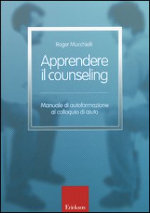 Copertina di 'Apprendere il counseling. Manuale di autoformazione al colloquio di aiuto'