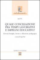 Quale conciliazione fra tempi lavorativi e impegni educativi? Giovani famiglie, lavoro e riflessione pedagogica
