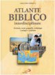 Atlante biblico interdisciplinare. Scrittura, storia, geografia, archeologia e teologia a confronto - Perego Giacomo