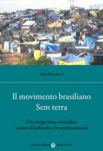 Copertina di 'Il movimento brasiliano Sem terra. Una lunga lotta contadina contro il latifondo e le multinazionali'