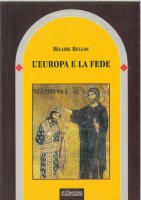 L'Europa e la fede - Hilaire Belloc