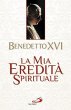 La mia eredit spirituale - Benedetto XVI
