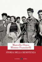 Storia della Resistenza - Flores Marcello, Franzinelli Mimmo
