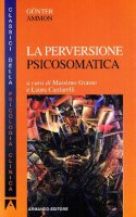 La perversione psicosomatica - Ammon Gnter