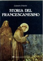 Storia del francescanesimo - Lazaro Iriarte