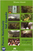 Parco Nazionale di Val Grande. Con DVD - Vinceti Silvano