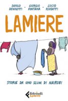 Lamiere. Storie da uno slum di Nairobi - Deninotti Danilo, Fontana Giorgio, Ruvidotti Lucio