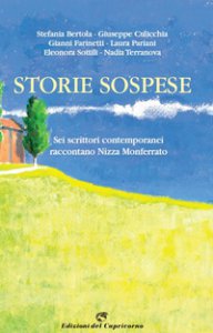 Copertina di 'Storie sospese. Sei scrittori contemporanei raccontano Nizza Monferrato'