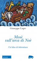 Mosè sull'arca di Noè - Giuseppe Lupo