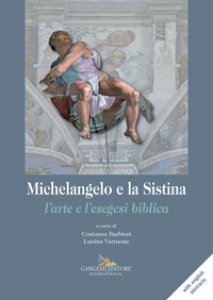 Copertina di 'Michelangelo e la Sistina. L'arte e l'esegesi biblica'