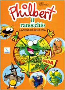 Copertina di 'Philbert il ranocchio - L'avventura della vita. Guida per educatori e genitori'
